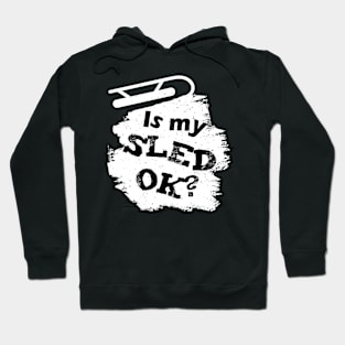 Is my sled okay Funny snowmobile Hoodie